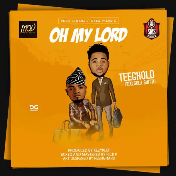 Teeghold - Oh My Lord (ft. Shola Shittu)